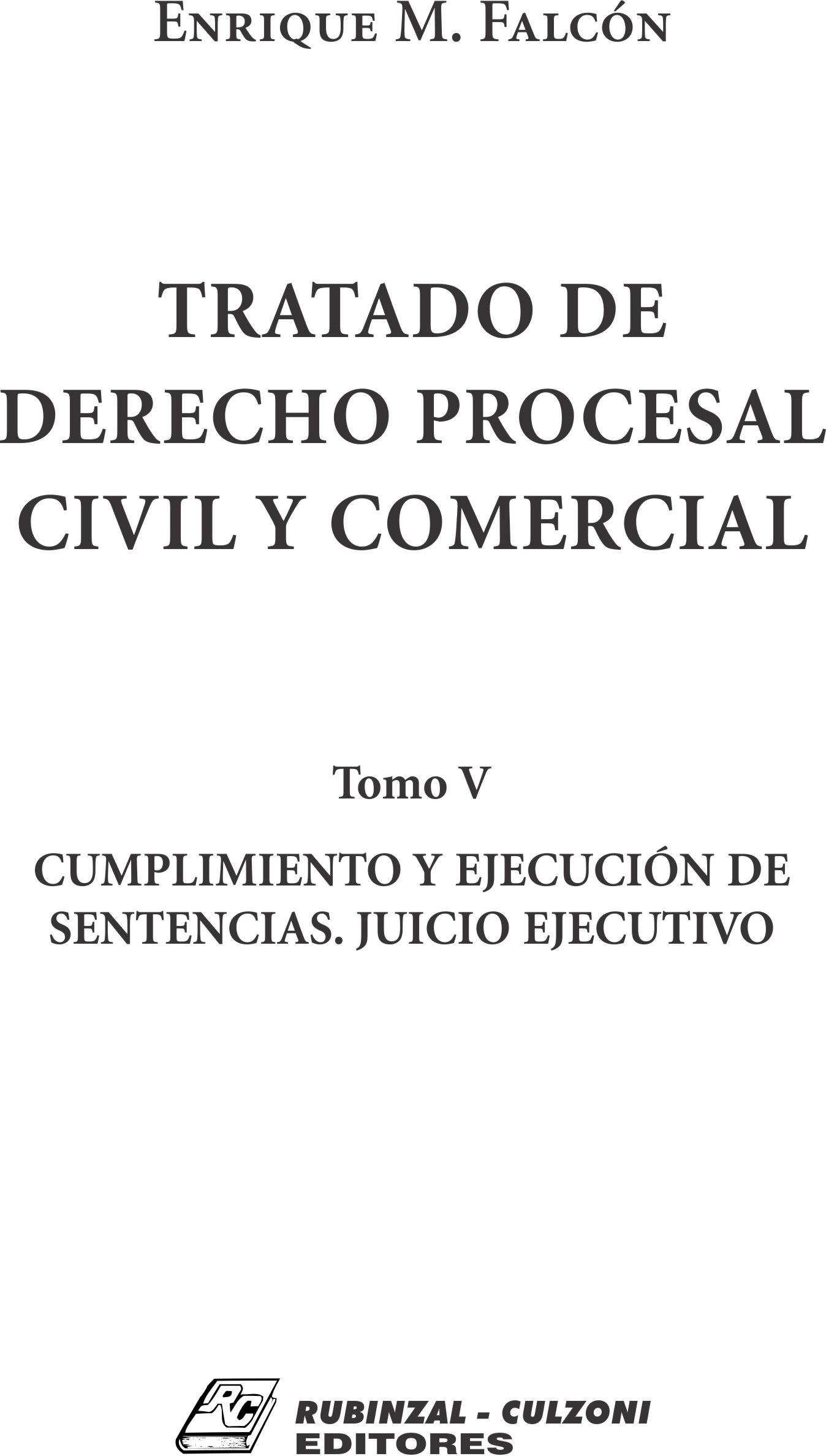 Tratado de Derecho Procesal Civil y Comercial. - Tomo V. Cumplimiento y ejecución de sentencias. Juicio ejecutivo.