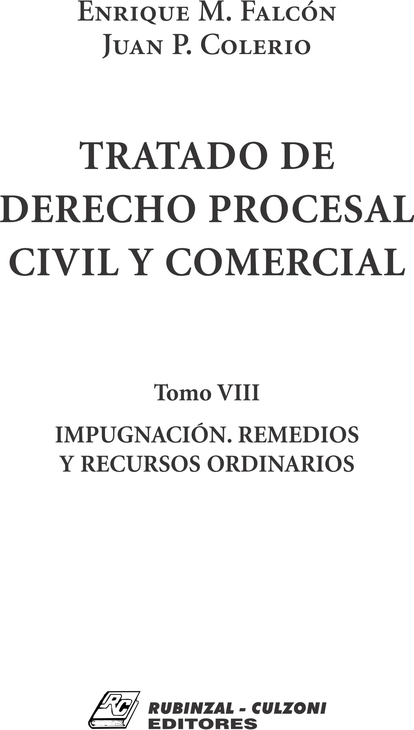 Tratado de Derecho Procesal Civil y Comercial. - Tomo VIII. Impugnación. Remedios y recursos ordinarios.