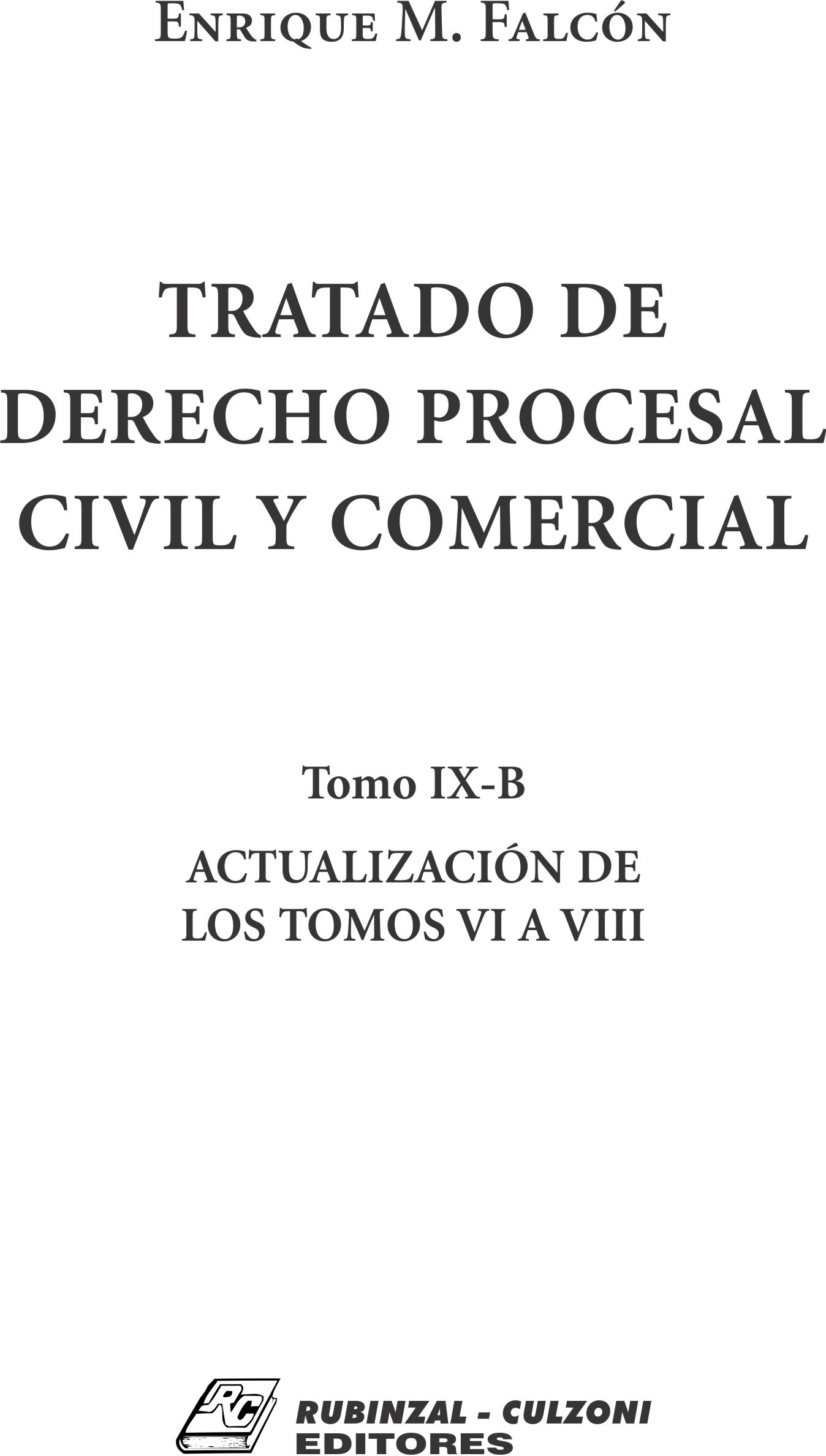 Tratado de Derecho Procesal Civil y Comercial. - Tomo IX-B. Actualización de los tomos VI a VIII.