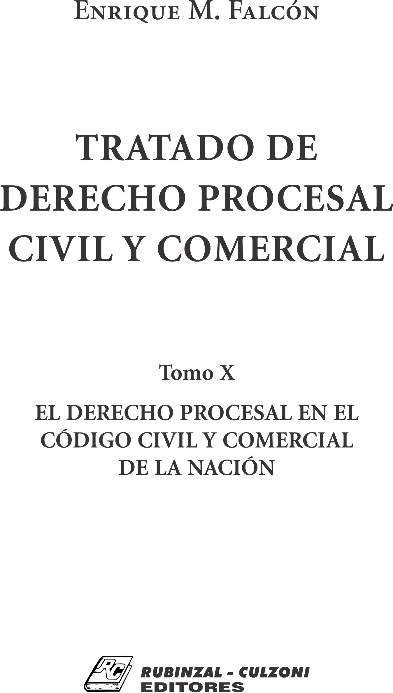 Tratado de Derecho Procesal Civil y Comercial. - Tomo X. El Derecho Procesal en el Código Civil y Comercial de la Nación