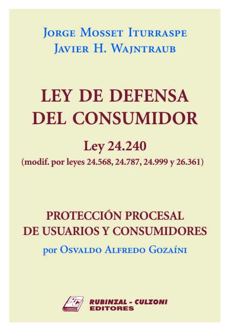 Ley de Defensa del Consumidor. Ley 24.240 (modif. por Leyes 24.568, 24.787, 24.999 y 26.361).