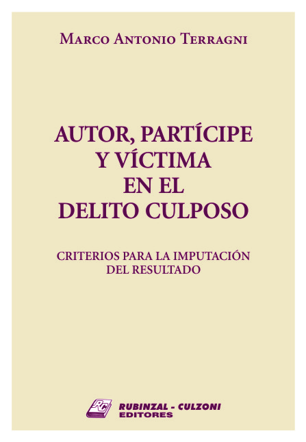 Autor, partícipe y víctima en el delito culposo. Criterios para la imputación del resultado.