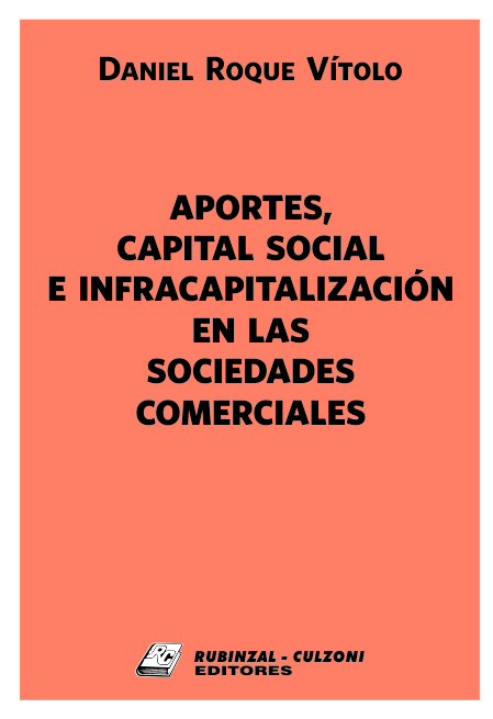 Aportes, Capital Social e Infracapitalización en las Sociedades Comerciales.