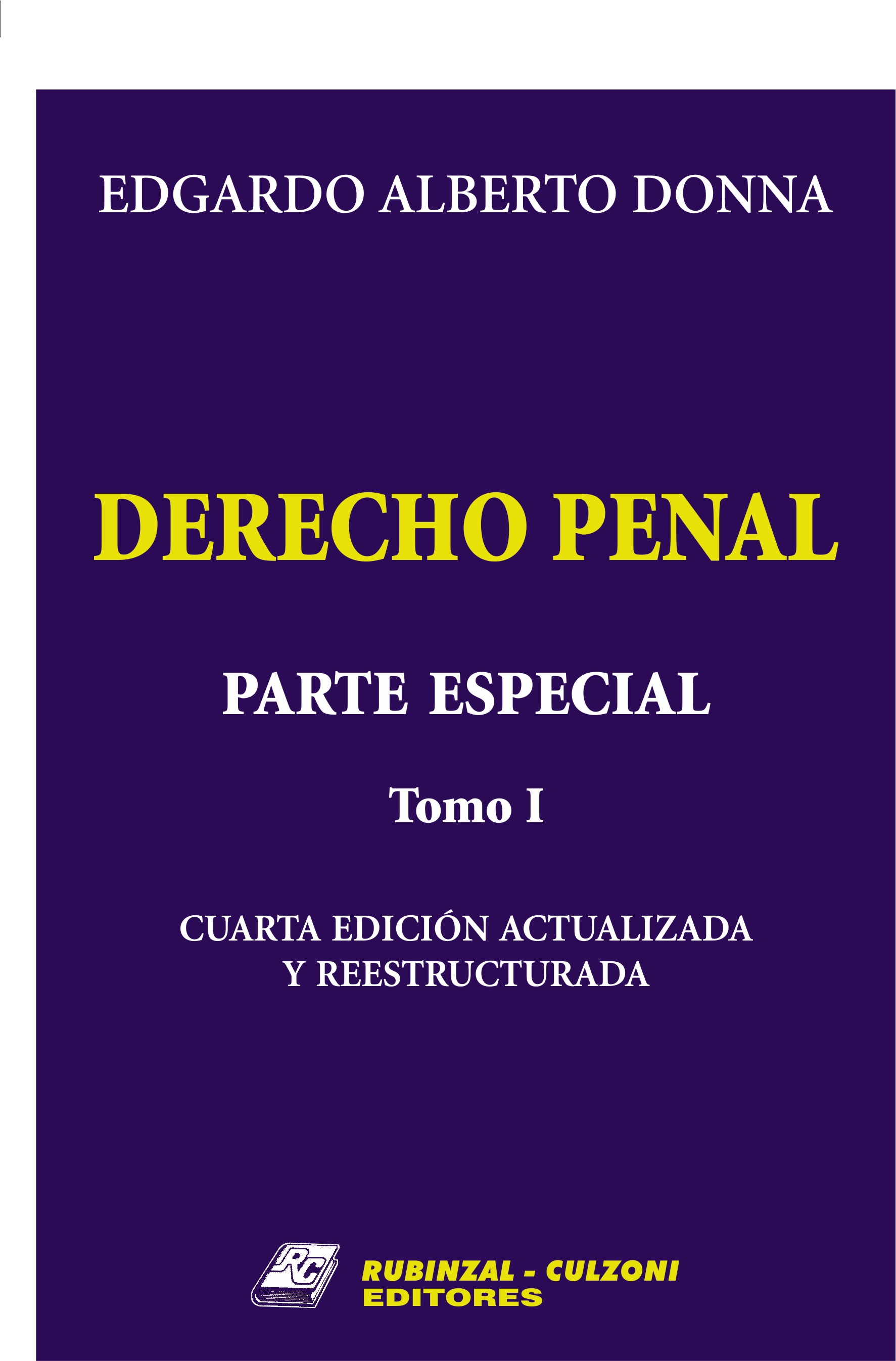 Derecho Penal. Parte Especial. - Tomo I. 4ª Edición actualizada y reestructurada.