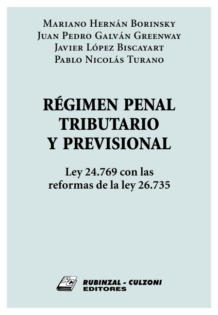 Régimen Penal Tributario y Previsional. Ley 24.769 con las reformas de la ley 26.735.