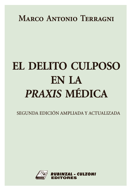 El delito culposo en la praxis médica. 2ª Edición ampliada y actualizada.