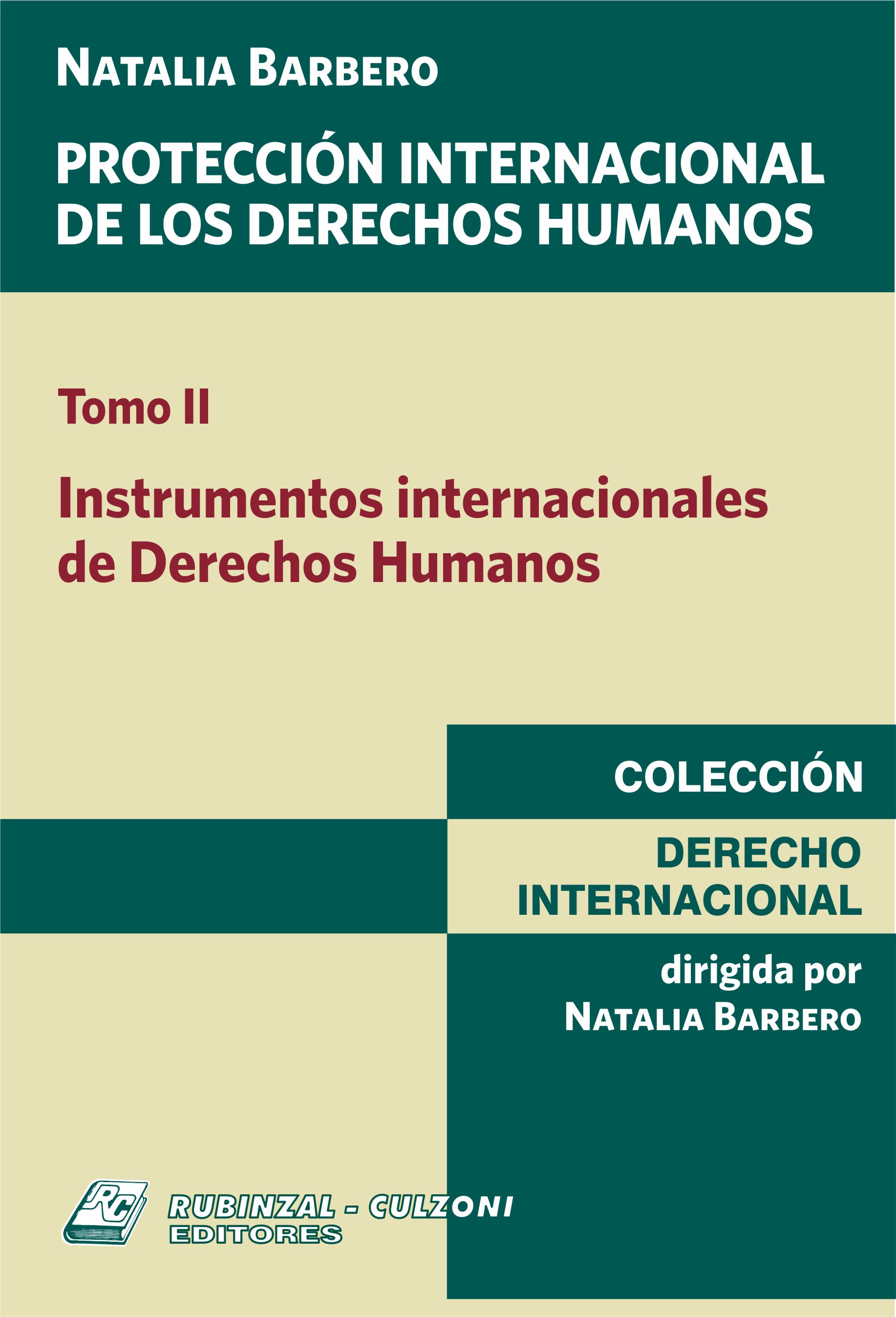 Protección Internacional de los Derechos Humanos. - Tomo II. Instrumentos internacionales de Derechos Humanos.