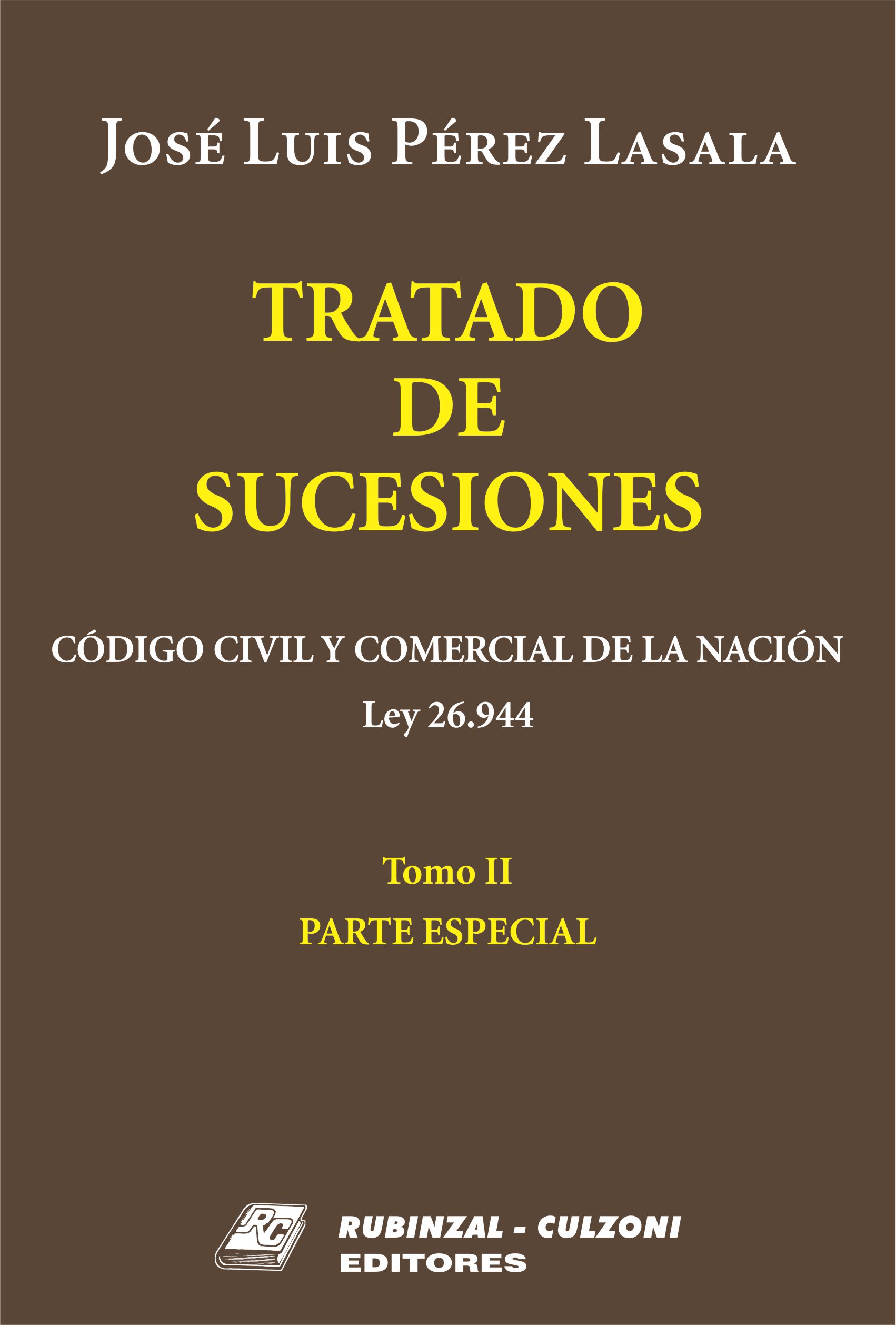 Tratado de Sucesiones (Código Civil y Comercial de la Nación. Ley 26994) - Tomo II - Parte Especial