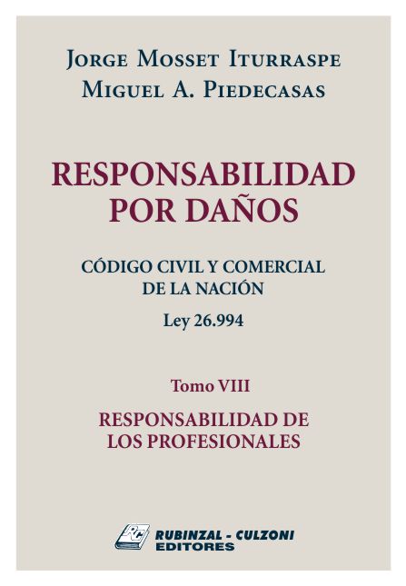 Responsabilidad por Daños. Código Civil y Comercial de la Nación. Ley 26.994 - Tomo VIII. Responsabilidad de los profesionales.