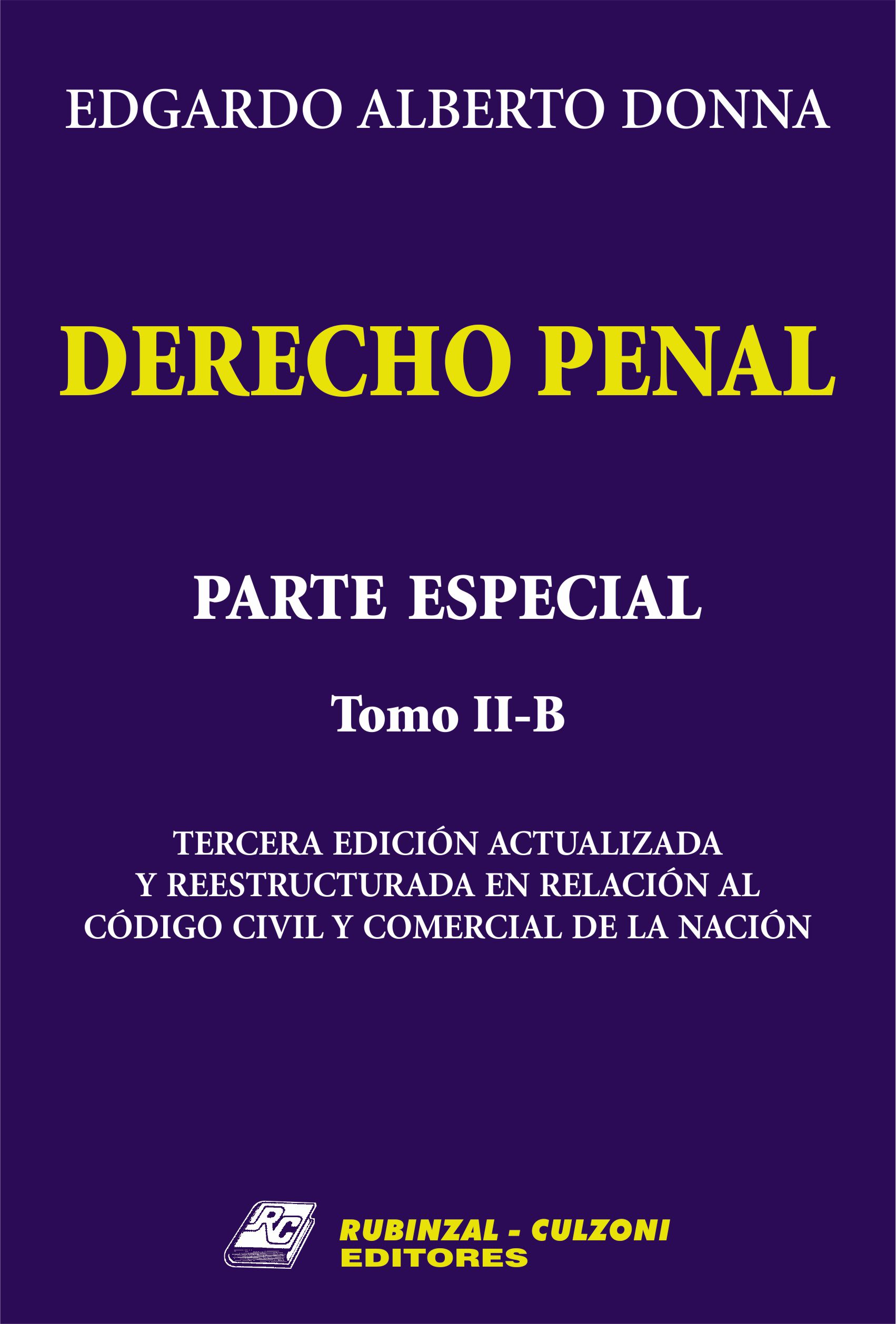 Derecho Penal. Parte Especial. - Tomo II-B. 3ª Edición actualizada y reestructurada en relación al Código Civil y Comercial de la Nación