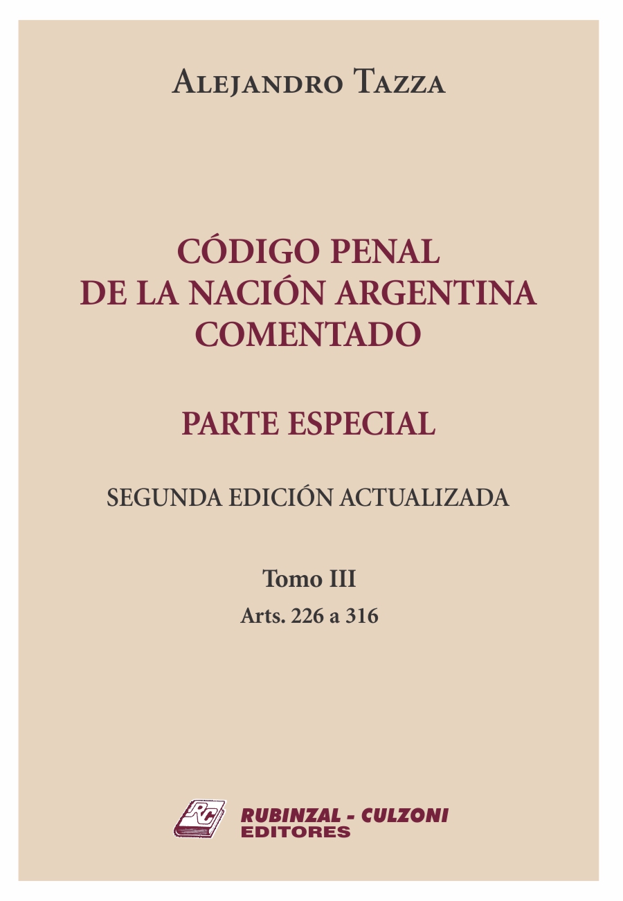 Código Penal de la Nación Argentina Comentado. Parte Especial - 2ª edición actualizada. Tomo III - Arts. 226 a 316