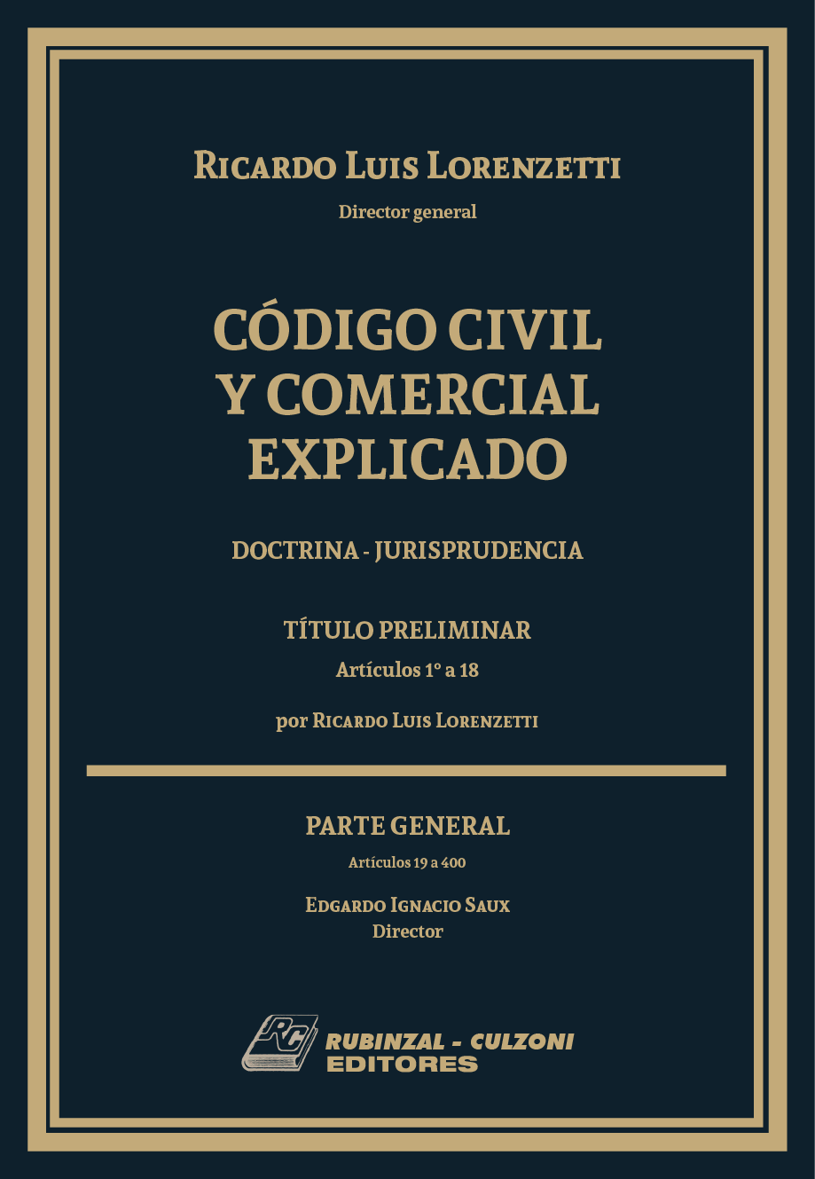 Código Civil y Comercial Explicado. Doctrina - Jurisprudencia -  Libro I : Parte General (Arts. 1° - 400) - (N° Páginas 728 )