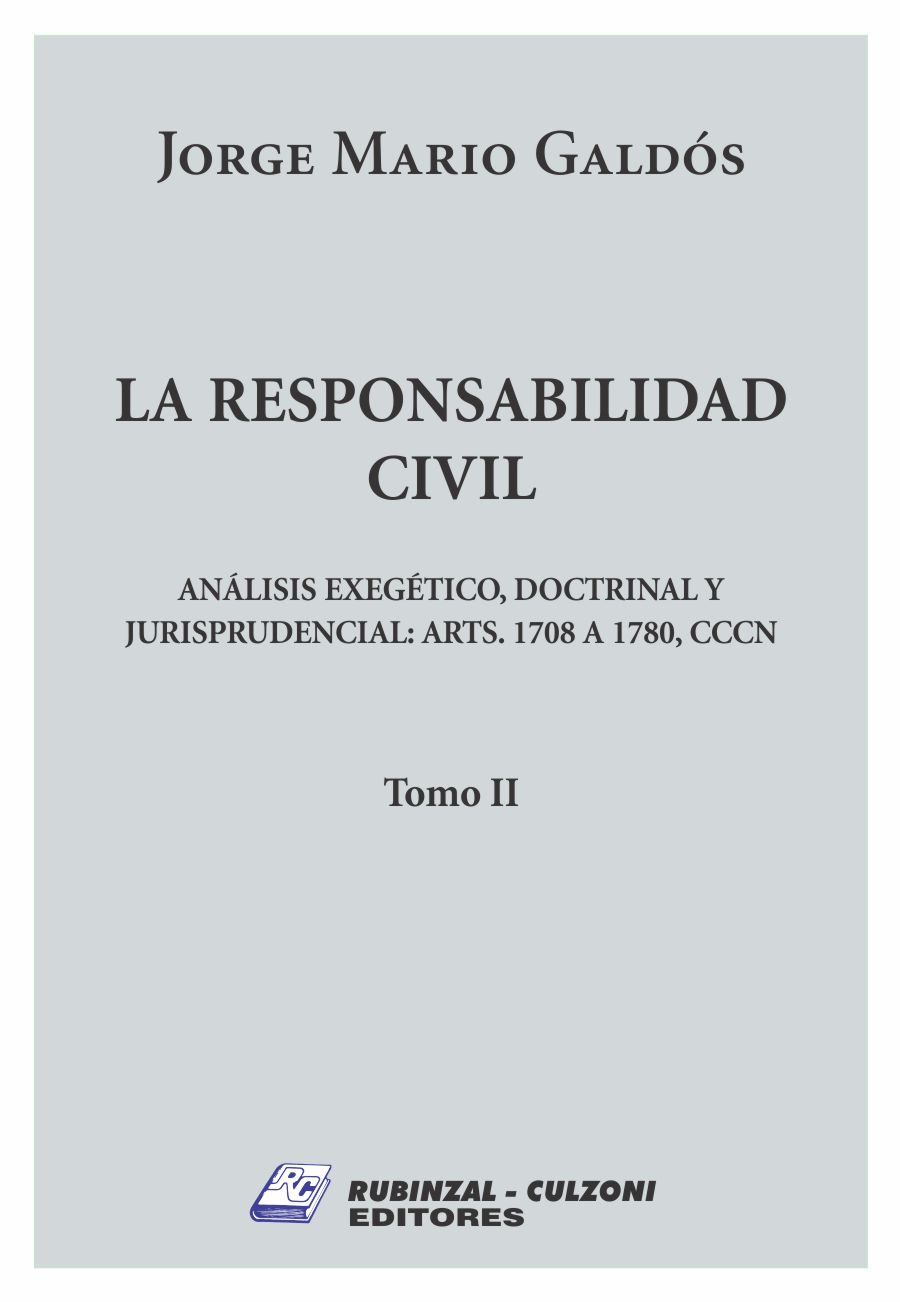 La responsabilidad civil - Análisis exegético, doctrinal y jurisprudencial: artículos 1708 a 1780 del Código Civil y Comercial de la Nación - Tomo II