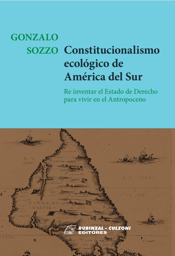 Constitucionalismo ecológico de América del Sur - Reinventar el Estado de Derecho para el Antropoceno