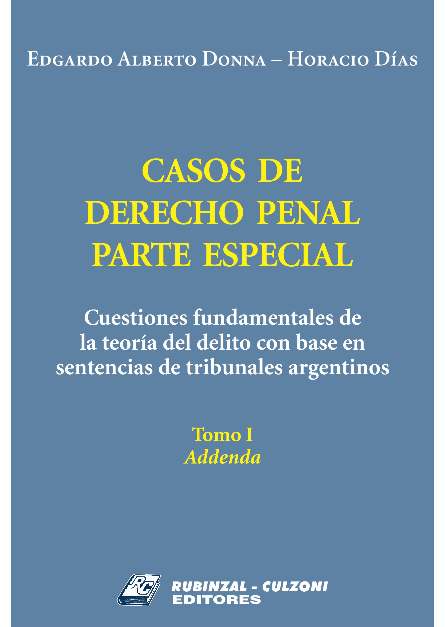 Casos de Derecho Penal Parte Especial. Cuestiones fundamentales de la teoría del delito con base en sentencias de tribunales argentinos - Tomo I. Addenda