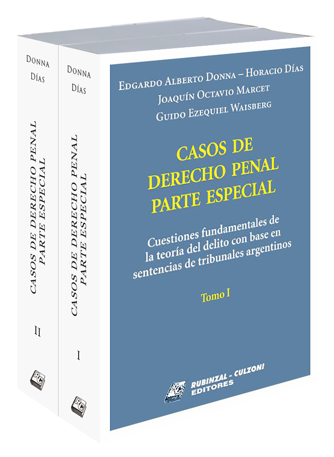 Casos de Derecho Penal Parte Especial. Cuestiones fundamentales de la teoría del delito con base en sentencias de tribunales argentinos